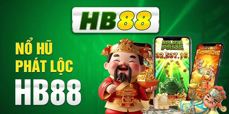 Nổ Hũ Phát Lộc HB88 - Quay Nhanh Thắng Đậm Cùng Jackpot