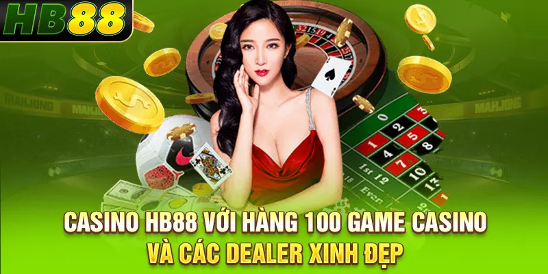 Casino HB88 với hàng 100 game casino và các dealer xinh đẹp